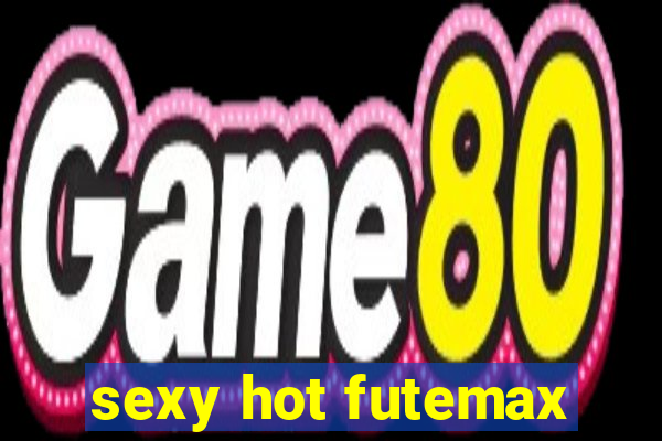 sexy hot futemax